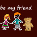 Be my friend